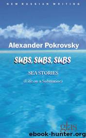 Subs, Subs, Subs… Sea Stories by Alexander Pokrovsky