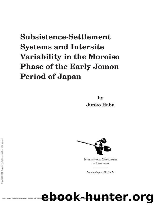 Subsistence-Settlement Systems and Intersite Variability in the Moroiso Phase of the Early Jomon Period of Japan by Junko Habu
