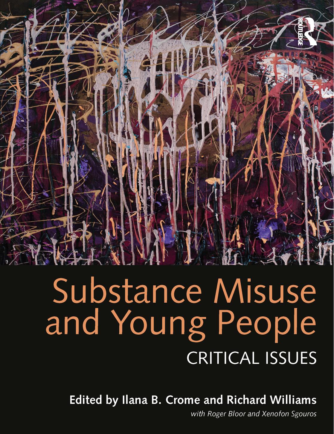 Substance Misuse and Young People: Critical Issues by Ilana B. Crome and Richard Williams with Roger Bloor and Xenofon Sgouros