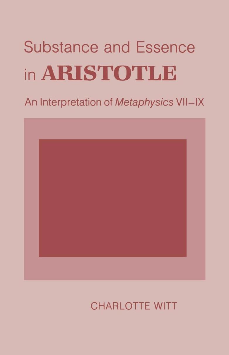 Substance and Essence in Aristotle: An Interpretation of "Metaphysics" VII-IX by Charlotte Witt