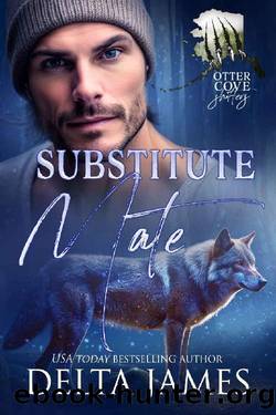 Substitute Mate: A Small Town Arranged Marriage Gone Wrong Shifter Romance (Otter Cove Shifters Book 3) by Delta James