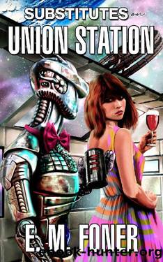 Substitutes on Union Station (EarthCent Ambassador Book 21) by E. M. Foner