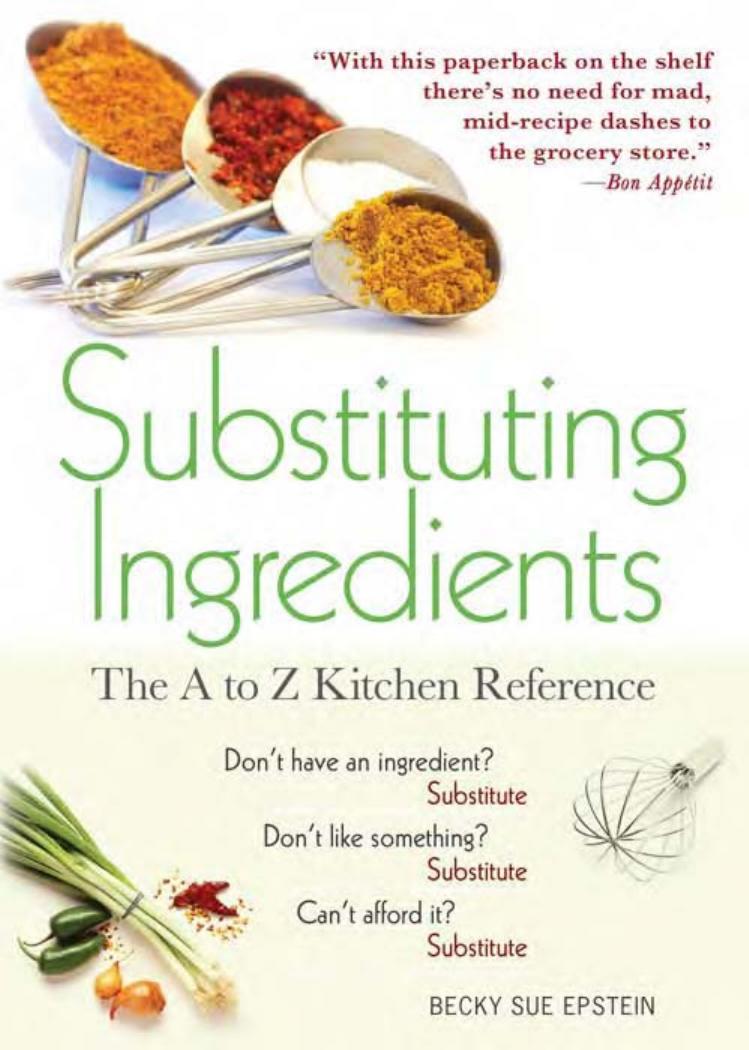 Substituting Ingredients, 4E: The A to Z Kitchen Reference by Becky Sue Epstein