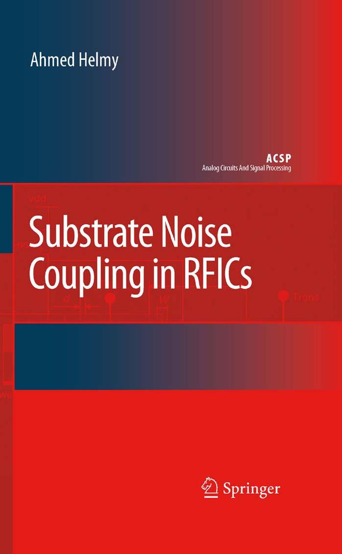 Substrate Noise Coupling in RFICs (Analog Circuits and Signal Processing) by Ahmed Helmy Mohammed Ismail