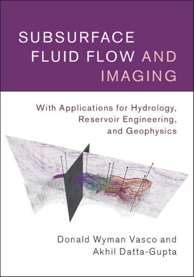 Subsurface Fluid Flow and Imaging by Donald Wyman Vasco Akhil Datta-Gupta