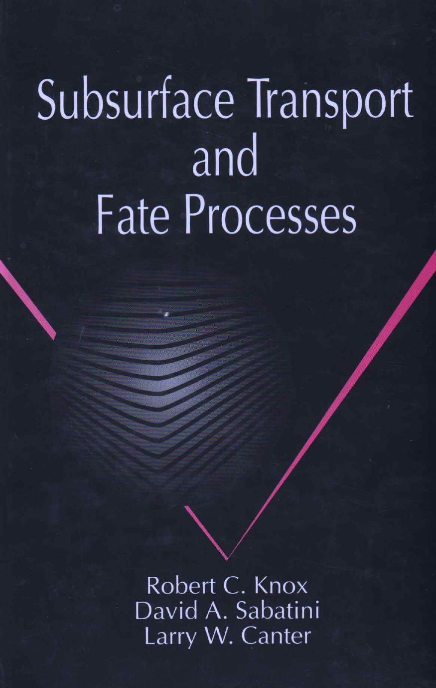 Subsurface Transport and Fate Processes by Robert C. Knox Larry W. Canter David A. Sabatini