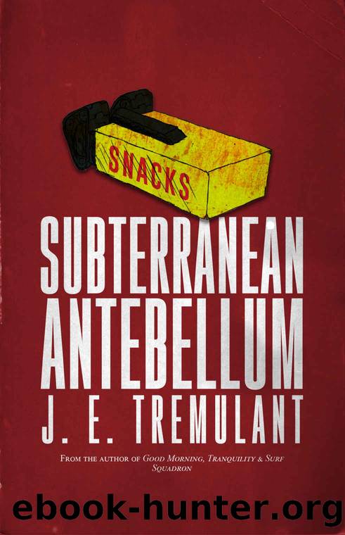 Subterranean Antebellum by J. E. Tremulant