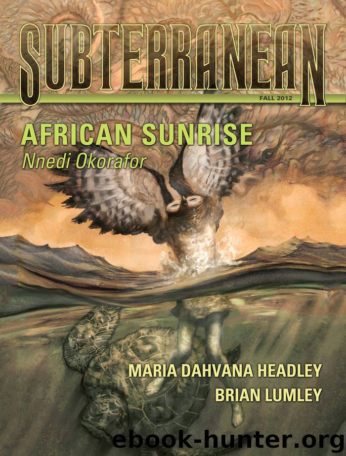 Subterranean Magazine Fall 2012 by Nnedi Okorafor & Maria Dahvana Headley & Brian Lumley & Kealan Patrick Burke