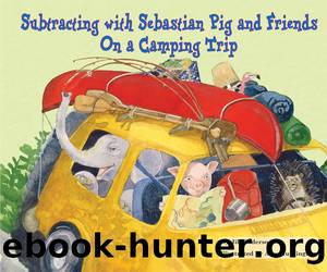 Subtracting with Sebastian Pig and Friends On a Camping Trip by Jill Anderson