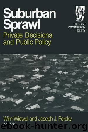 Suburban Sprawl: Private Decisions and Public Policy: Private Decisions and Public Policy by Wiewel Wim Persky Joseph J