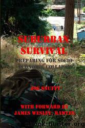 Suburban Survival: Preparing for Socio-Economic Collapse by Joe Snuffy