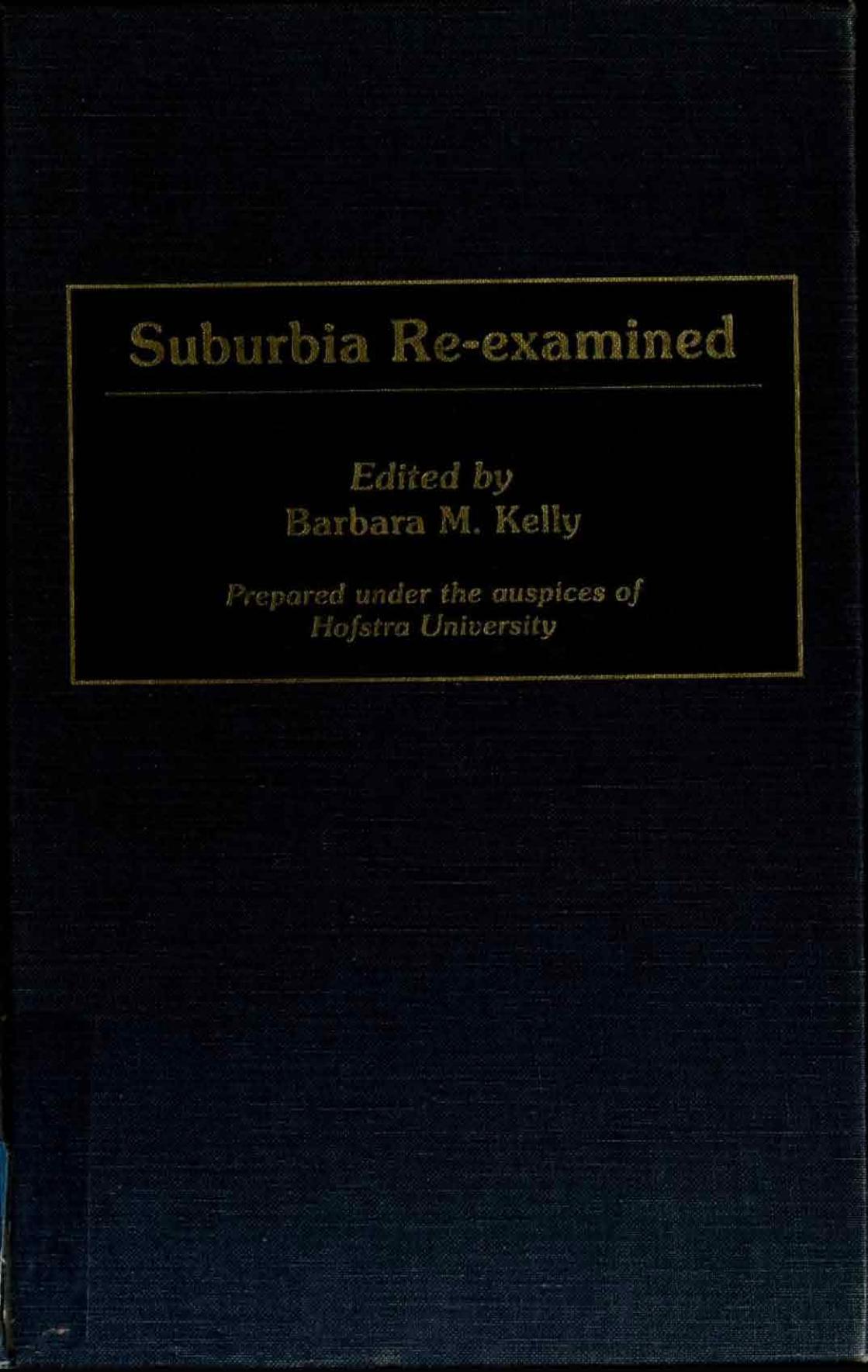 Suburbia Re-Examined by Barbara M. Kelly (editor)