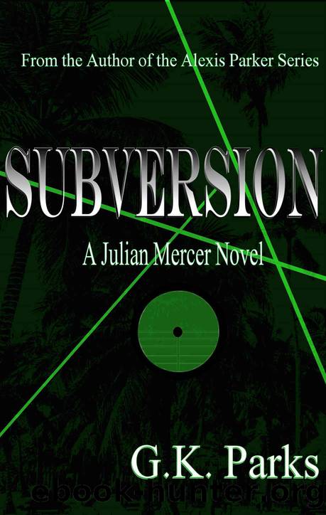 Subversion (Julian Mercer Book 3) by G.K. Parks