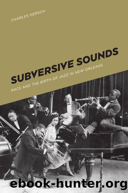 Subversive Sounds: Race and the Birth of Jazz in New Orleans by Charles Hersch
