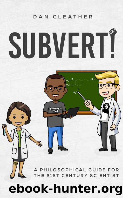 Subvert!: A philosophical guide for the 21st century scientist by Dan Cleather
