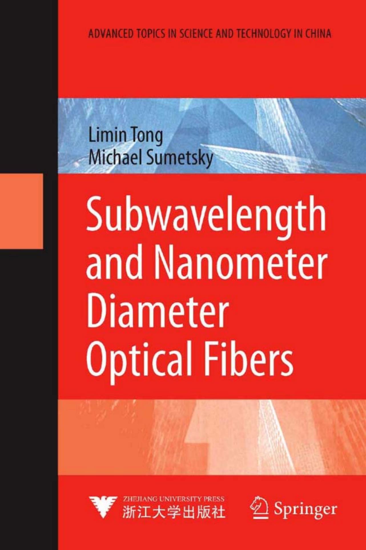 Subwavelength and Nanometer Diameter Optical Fibers (Advanced Topics in Science and Technology in China) by Limin Tong Michael Sumetsky