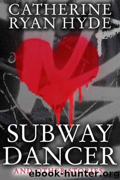 Subway Dancer and Other Stories by Hyde Catherine Ryan