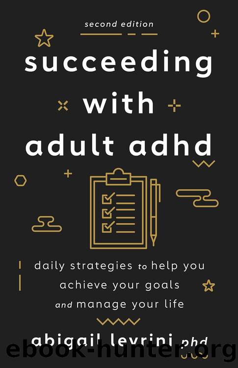 Succeeding With Adult ADHD: Daily Strategies to Help You Achieve Your Goals and Manage Your Life by Abigail L. Levrini