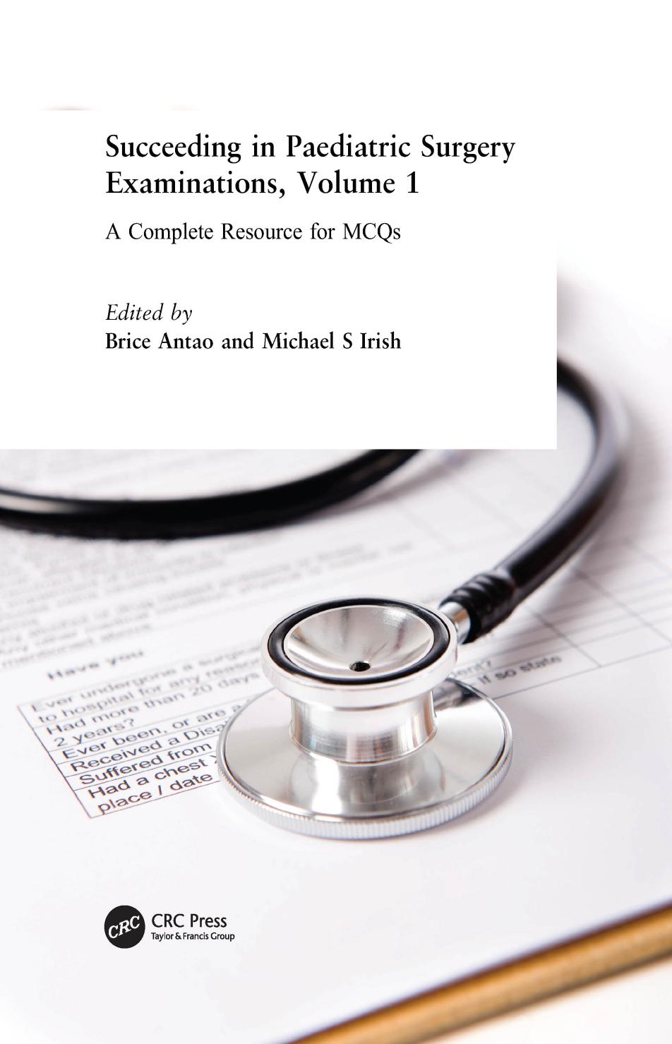 Succeeding in Paediatric Surgery Examinations, Volume 1: A Complete Resource for MCQs by Antao Brice; Irish Michael S