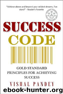 Success Code: Gold Standard Principles for Achieving Success by Vishal Pandey