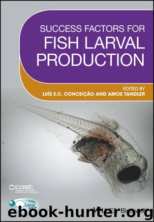 Success Factors for Fish Larval Production by Luis Conceicao Amos Tandler & Amos Tandler