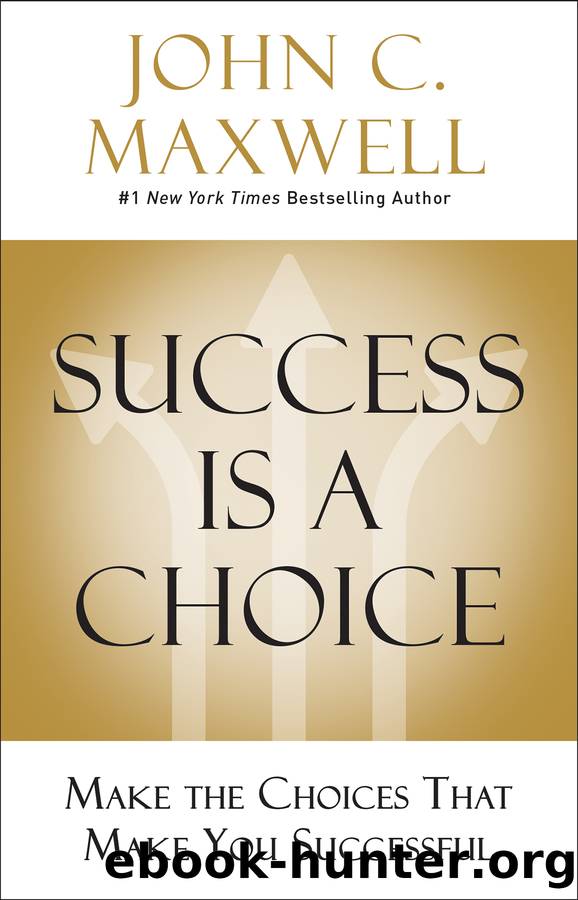 Success Is a Choice by John C. Maxwell