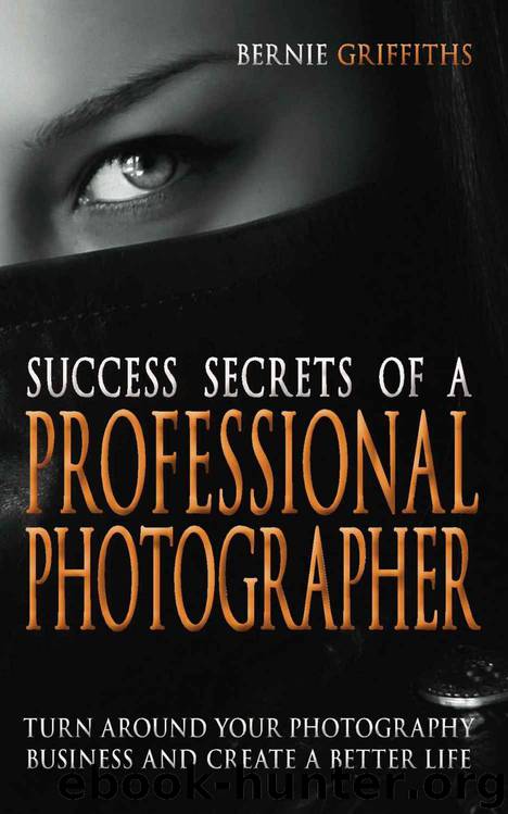 Success Secrets of a Professional Photographer by Bernie Griffiths