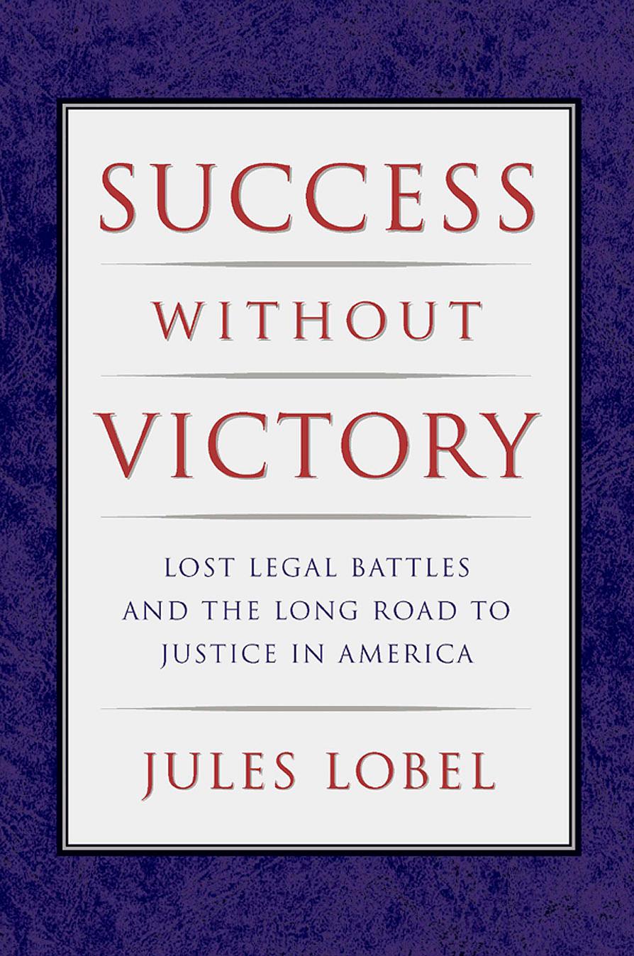 Success Without Victory: Lost Legal Battles and the Long Road to Justice in America (Critical America) by Jules Lobel