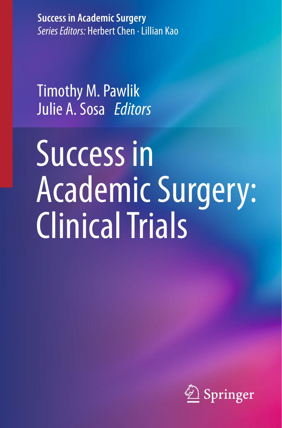 Success in Academic Surgery: Clinical Trials by Jessica E. Gosnell MD (auth.) Timothy M. Pawlik Julie A. Sosa (eds.)