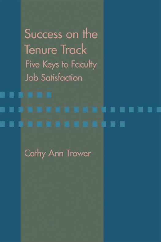 Success on the Tenure Track : Five Keys to Faculty Job Satisfaction by Cathy Ann Trower