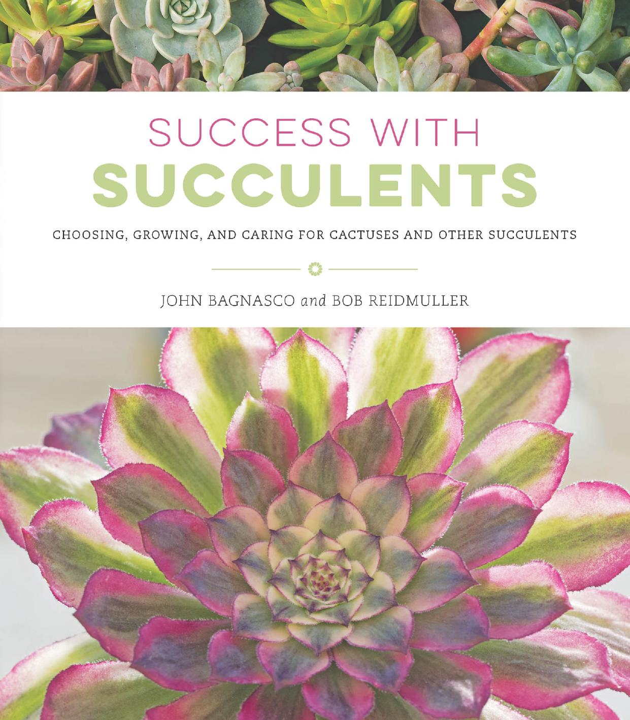 Success with Succulents: Choosing, Growing, and Caring for Cactuses and Other Succulents by John Bagnasco Bob Reidmuller