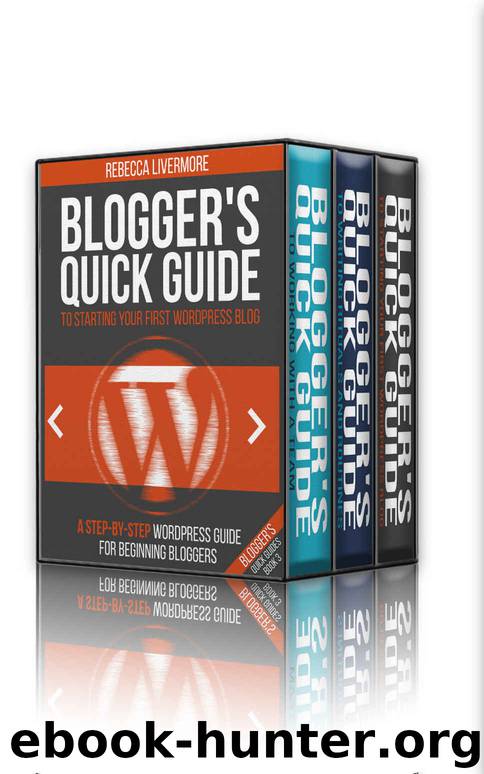 Successful Bloggers Box Set (Blogger's Quick Guides, Books 1-3): 3 Books to Help you Start, Build, and Grow a Profitable Blog by Rebecca Livermore