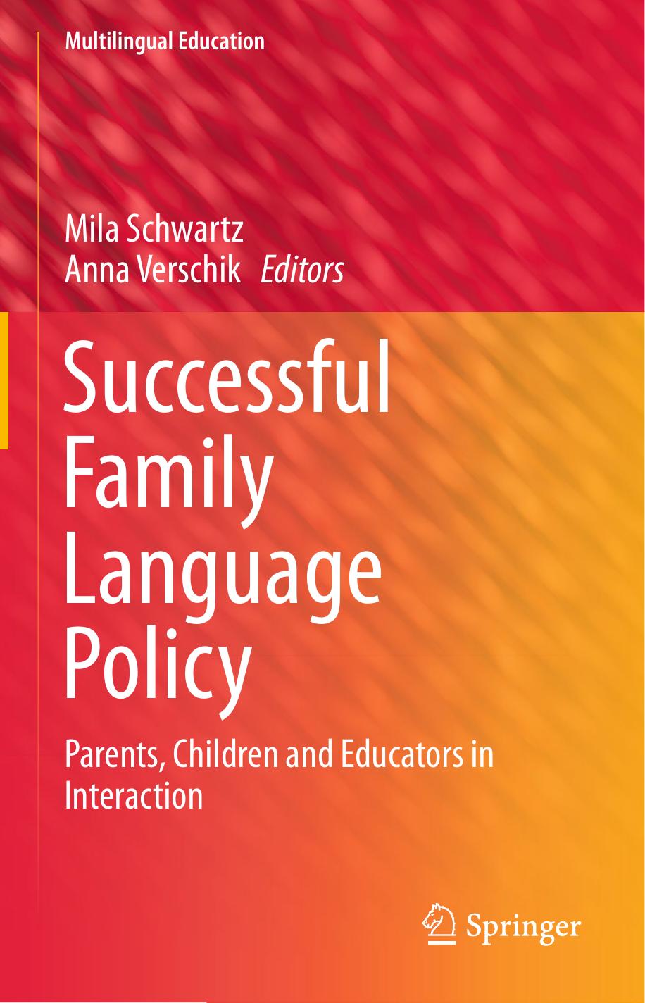 Successful Family Language Policy: Parents, Children and Educators in Interaction by Mila Schwartz Anna Verschik (auth.) Mila Schwartz Anna Verschik (eds.)