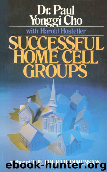 Successful Home Cell Groups by Paul Yonggi Cho; Harold Hostetler