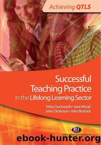 Successful Teaching Practice in the Lifelong Learning Sector by Duckworth Vicky;Wood Jane;Bostock John;Dickinson John;