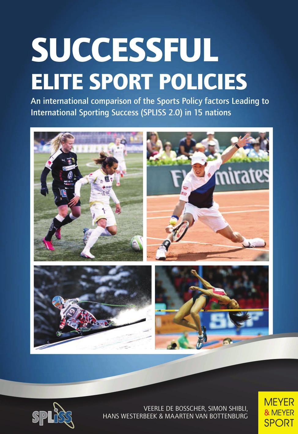 Successful elite sport policies : an international comparison of the sports policy factors leading to international sporting success (SPLISS 2.0) in 15 nations by Veerle De Bosscher Simon Shibli Hans Westerbeek