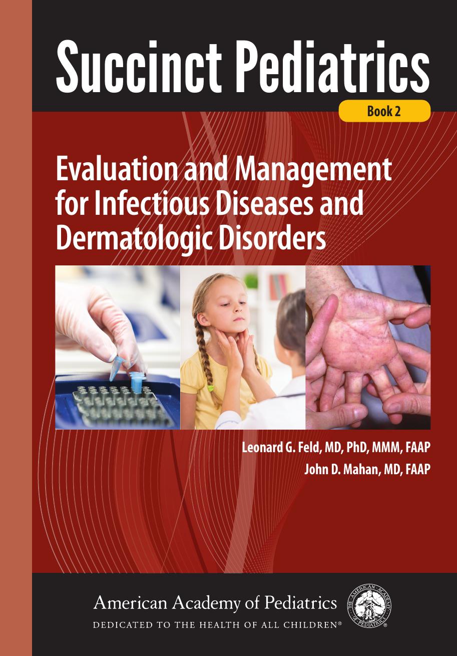 Succinct Pediatrics: Evaluation and Management for Infectious Diseases and Dermatologic Disorders by Leonard G. Feld John D. Mahan