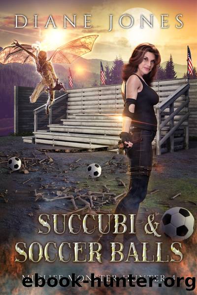 Succubi & Soccer Balls: A Paranormal Womenâs Fiction Novel by Diane Jones