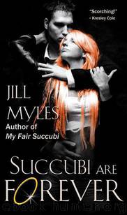 Succubi Are Forever by Myles Jill