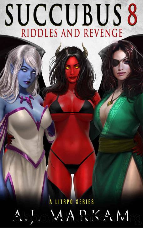 Succubus 8 (Riddles And Revenge): A LitRPG Series by A.J. Markam