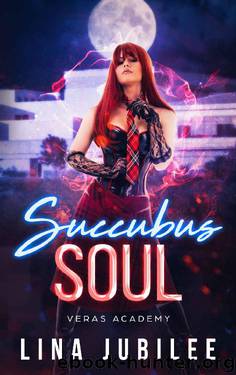 Succubus Soul: Veras Academy by Lina Jubilee