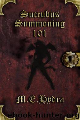 Succubus Summoning 101 by M.E. Hydra