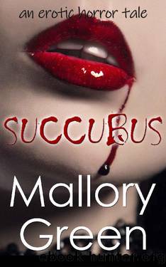 Succubus: An Erotic Horror Tale by Mallory Green