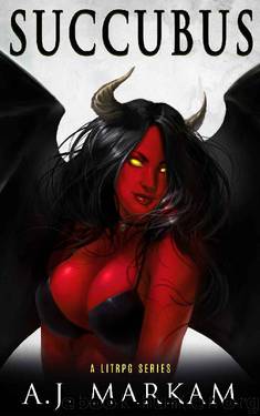 Succubus_A LitRPG Series by A. J. Markam