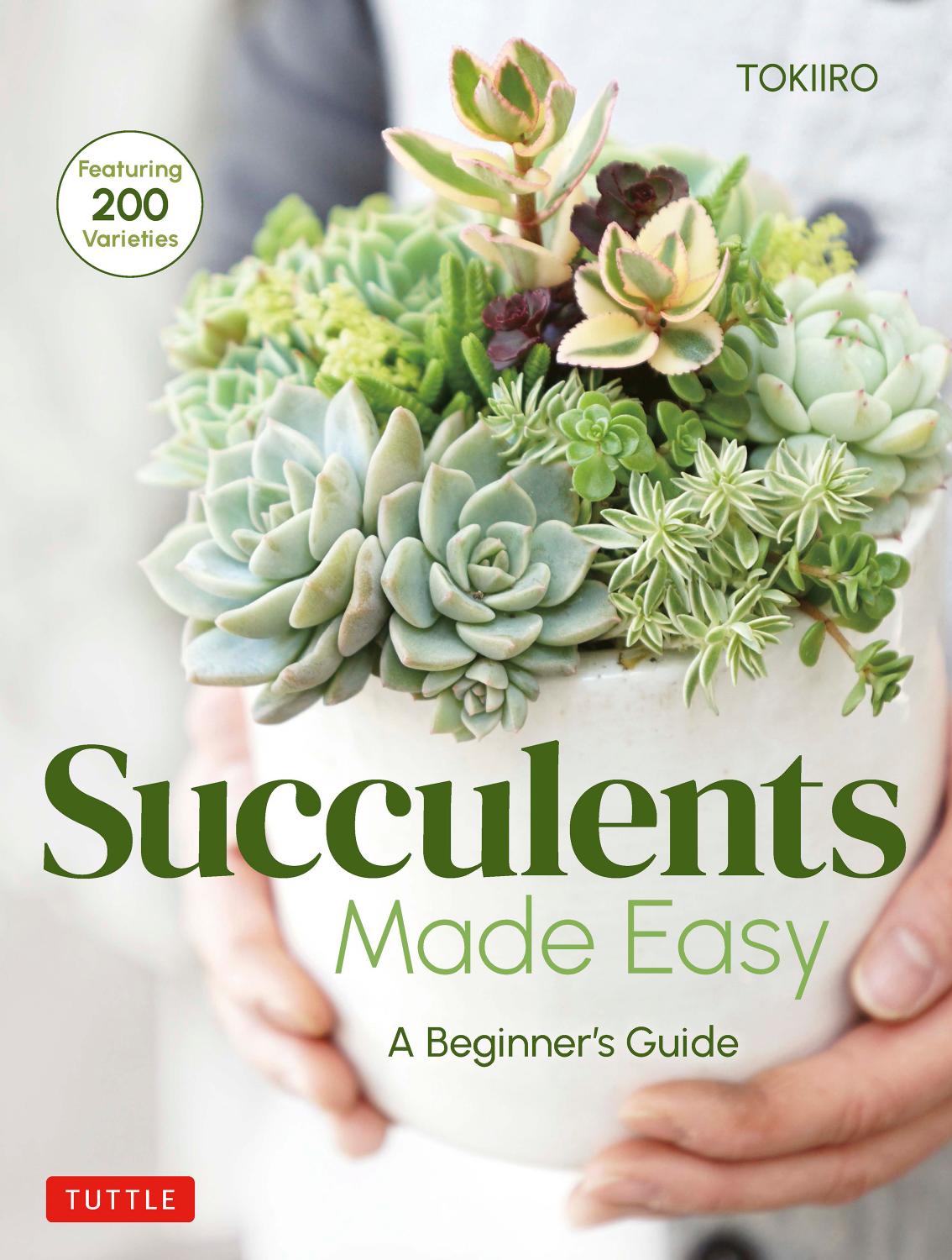 Succulents Made Easy: a Beginner's Guide (Featuring 200 Varieties) by Yoshinobu Kondo