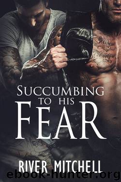 Succumbing To His Fear by River Mitchell