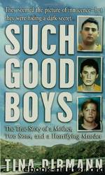 Such Good Boys: The True Story of a Mother, Two Sons and a Horrifying Murder by Dirmann Tina