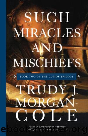 Such Miracles and Mischiefs by Trudy J. Morgan-Cole