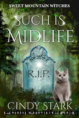Such is Midlife: Paranormal Women's Fiction Cozy Mystery (Sweet Mountain Witches Book 6) by Cindy Stark