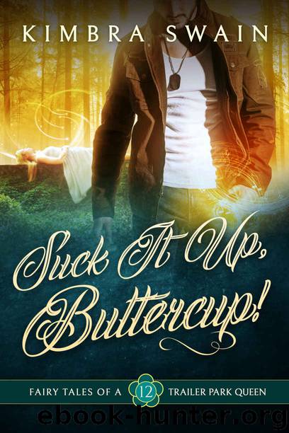 Suck It Up, Buttercup! (Fairy Tales of a Trailer Park Queen Book 12) by Kimbra Swain